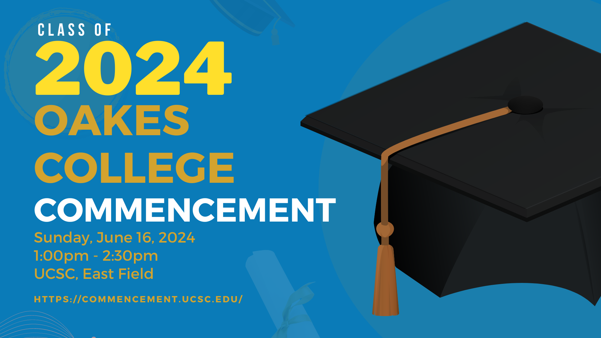 Class of 2024, Oakes College, Commencement, Sunday, June 16, 2024, 1:00pm to 2:30pm. UCSC, East Field. https://commencement.ucsc.edu/index.html